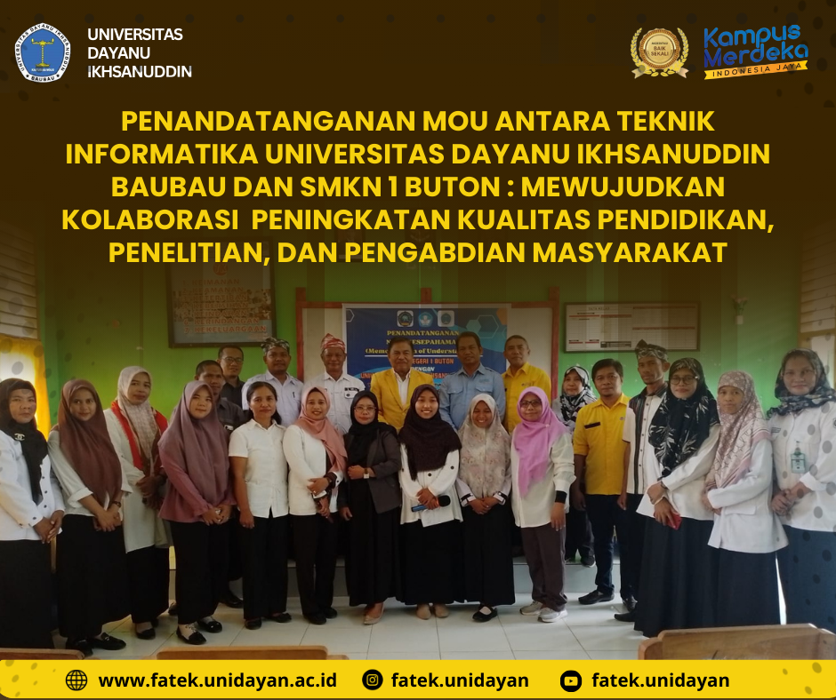 PENANDATANGANAN MOU ANTARA TEKNIK INFORMATIKA UNIVERSITAS DAYANU IKHSANUDDIN BAUBAU DAN SMKN 1 BUTON : MEWUJUDKAN KOLABORASI  PENINGKATAN KUALITAS PENDIDIKAN, PENELITIAN, DAN PENGABDIAN MASYARAKAT