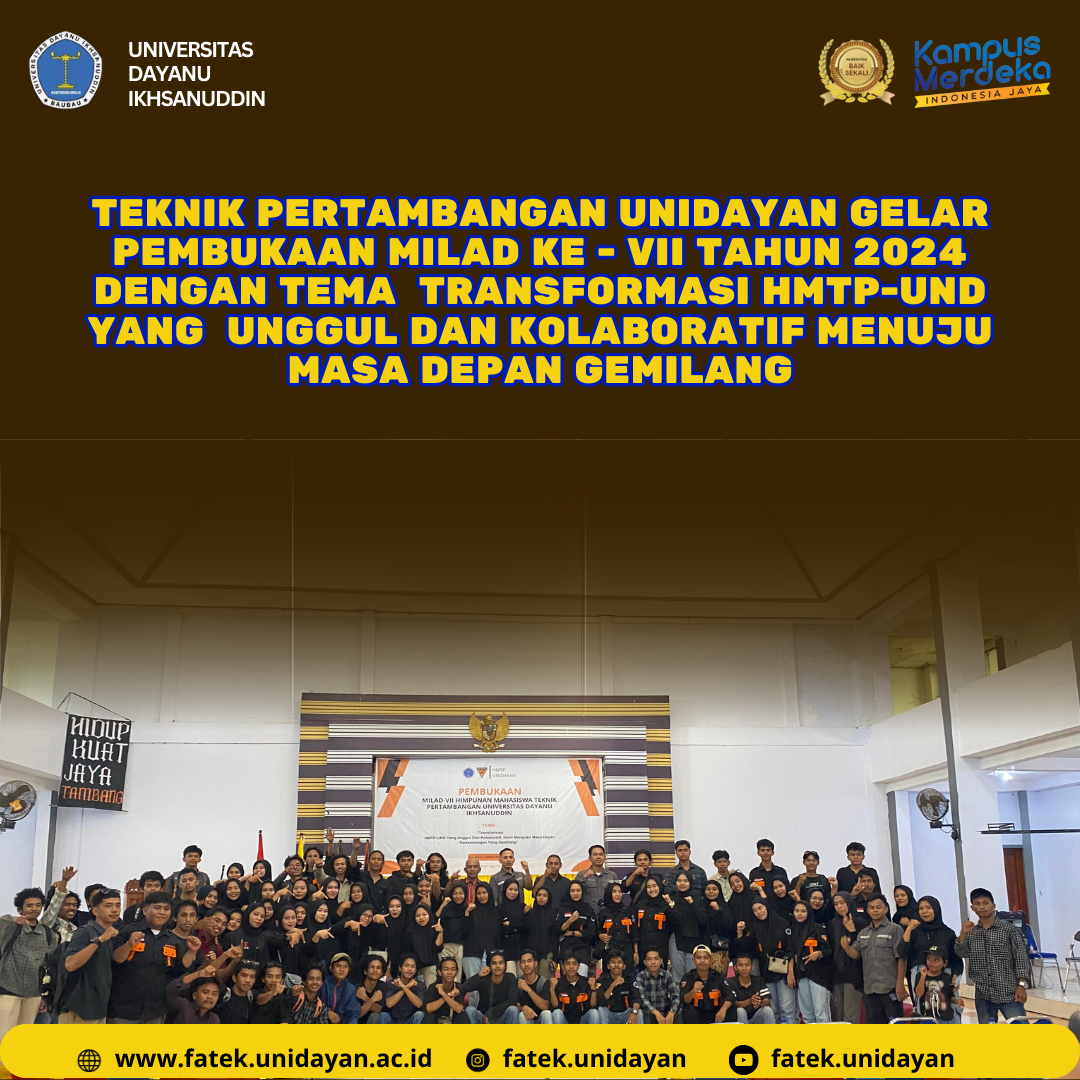 PEMBUKAAN MILAD KE-VII TEKNIK PERTAMBANGAN UNIVERSITAS DAYANU IKHSANUDDIN : SEMANGAT TRANSFORMASI DAN KOLABORASI UNTUK MASA DEPAN GEMILANG