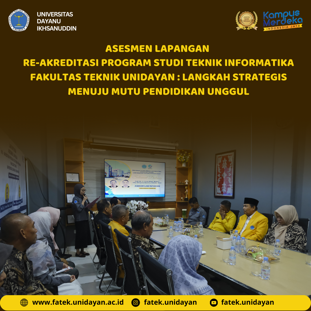 ASESMEN LAPANGAN :  RE-AKREDITASI PROGRAM STUDI TEKNIK INFORMATIKA FAKULTAS TEKNIK UNIVERSITAS DAYANU IKHSANUDDIN BAUBAU LANGKAH STRATEGIS MENUJU MUTU PENDIDIKAN UNGGUL