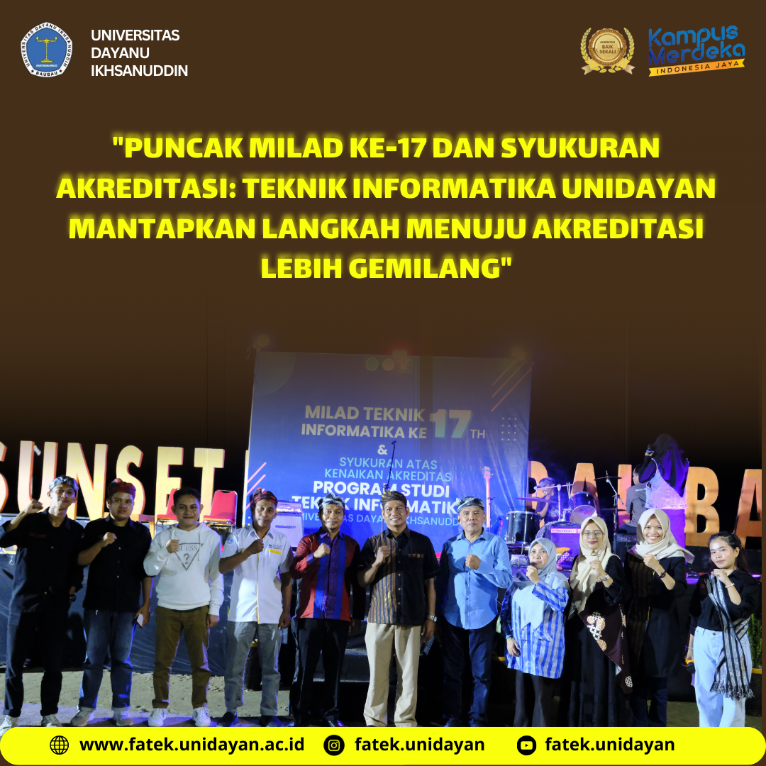 PUNCAK MILAD MILAD KE-17 DAN SYUKURAN AKREDITASI : TEKNIK INFORMATIKA UNIDAYAN MANTAPKAN LANGKAH MENUJU AKREDITASI LEBIH GEMILANG