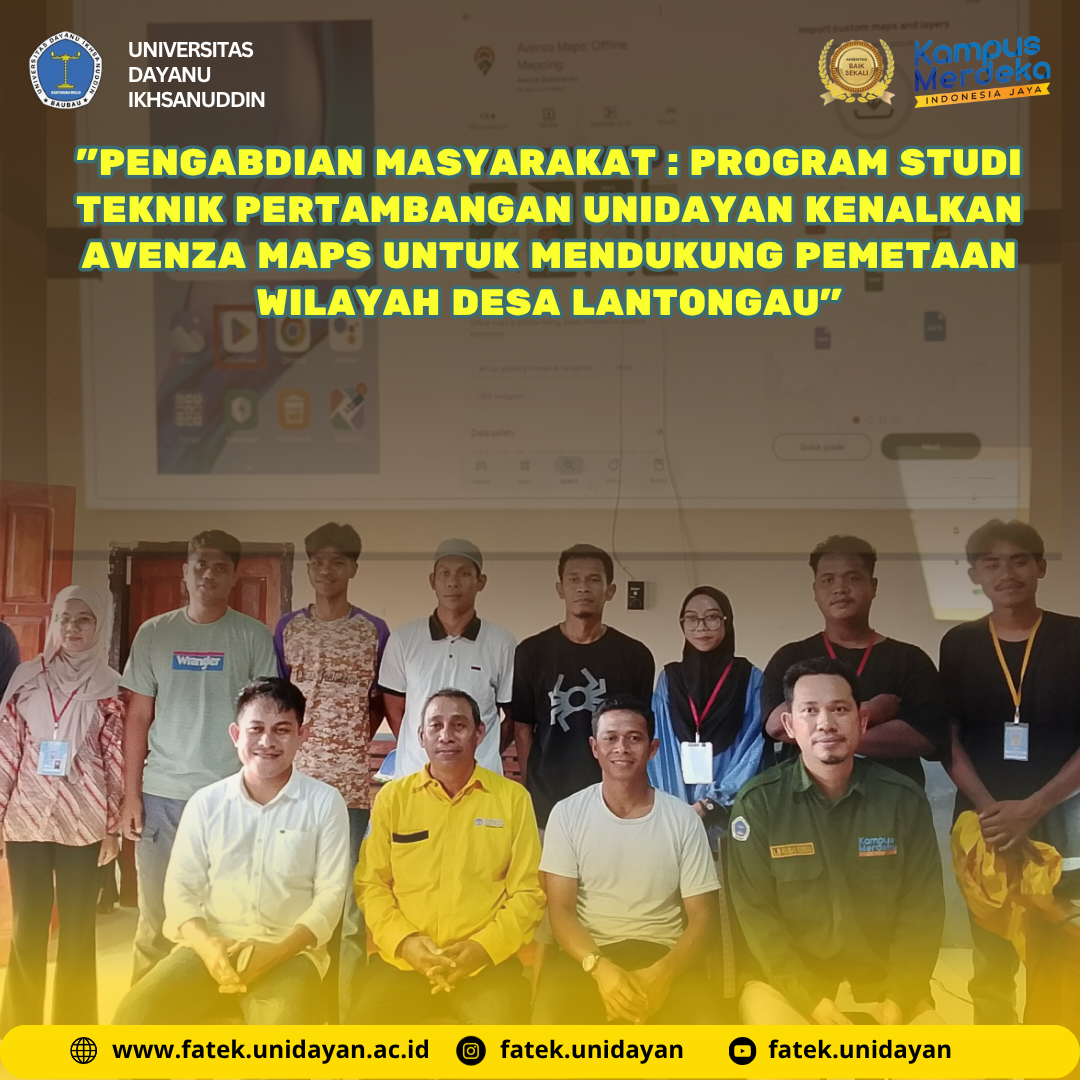 "PENGABDIAN MASYARAKAT : PROGRAM STUDI TEKNIK PERTAMBANGAN UNIDAYAN KENALKAN AVENZA MAPS UNTUK MENDUKUNG PEMETAAN WILAYAH DESA LANTONGAU"