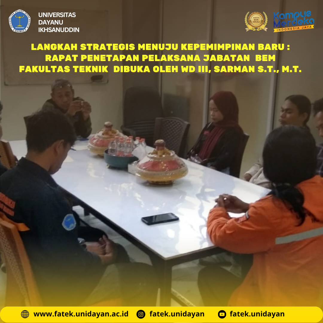 LANGKAH STRATEGIS MENUJU KEPEMIMPINAN BARU : RAPAT PENETAPAN PELAKSANA JABATAN BEM FAKULTAS TEKNIK UNIVERSITAS DAYANU IKHSANUDDIN BAUBAU