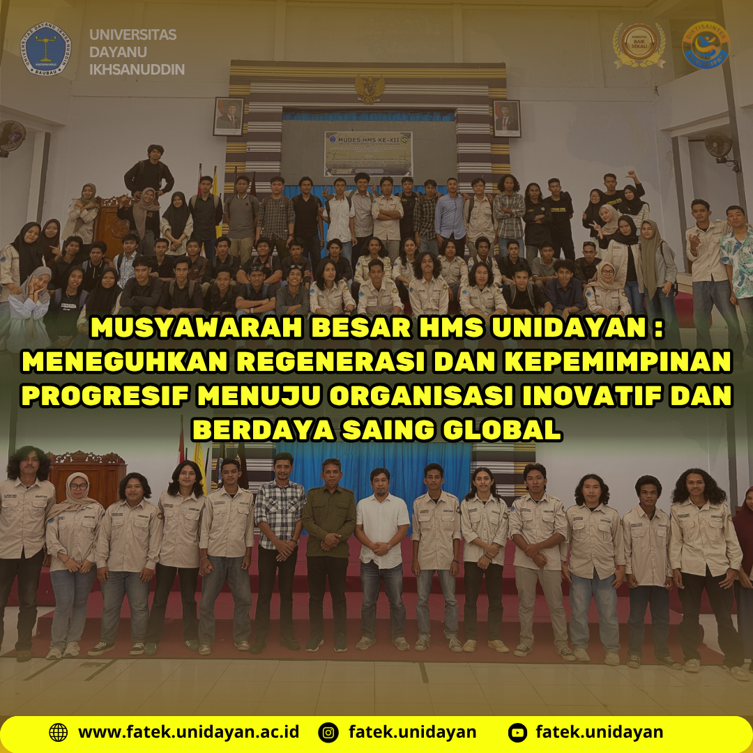 MUSYAWARAH BESAR HMS UNIDAYAN : MENEGUHKAN REGENERASI DAN KEPEMIMPINAN PROGRESIF MENUJU ORGANISASI INOVATIF DAN BERDAYA SAING GLOBAL