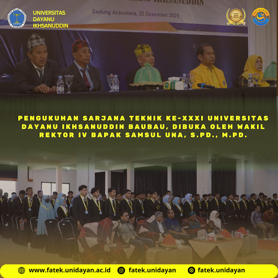 PENGUKUHAN SARJANA TEKNIK KE-XXXI UNIVERSITAS DAYANU IKHSANUDDIN BAUBAU DI GEDUNG ARASALANA, DIBUKA OLEH WAKIL REKTOR IV BAPAK SAMSUL UNA, S.Pd., M.Pd.
