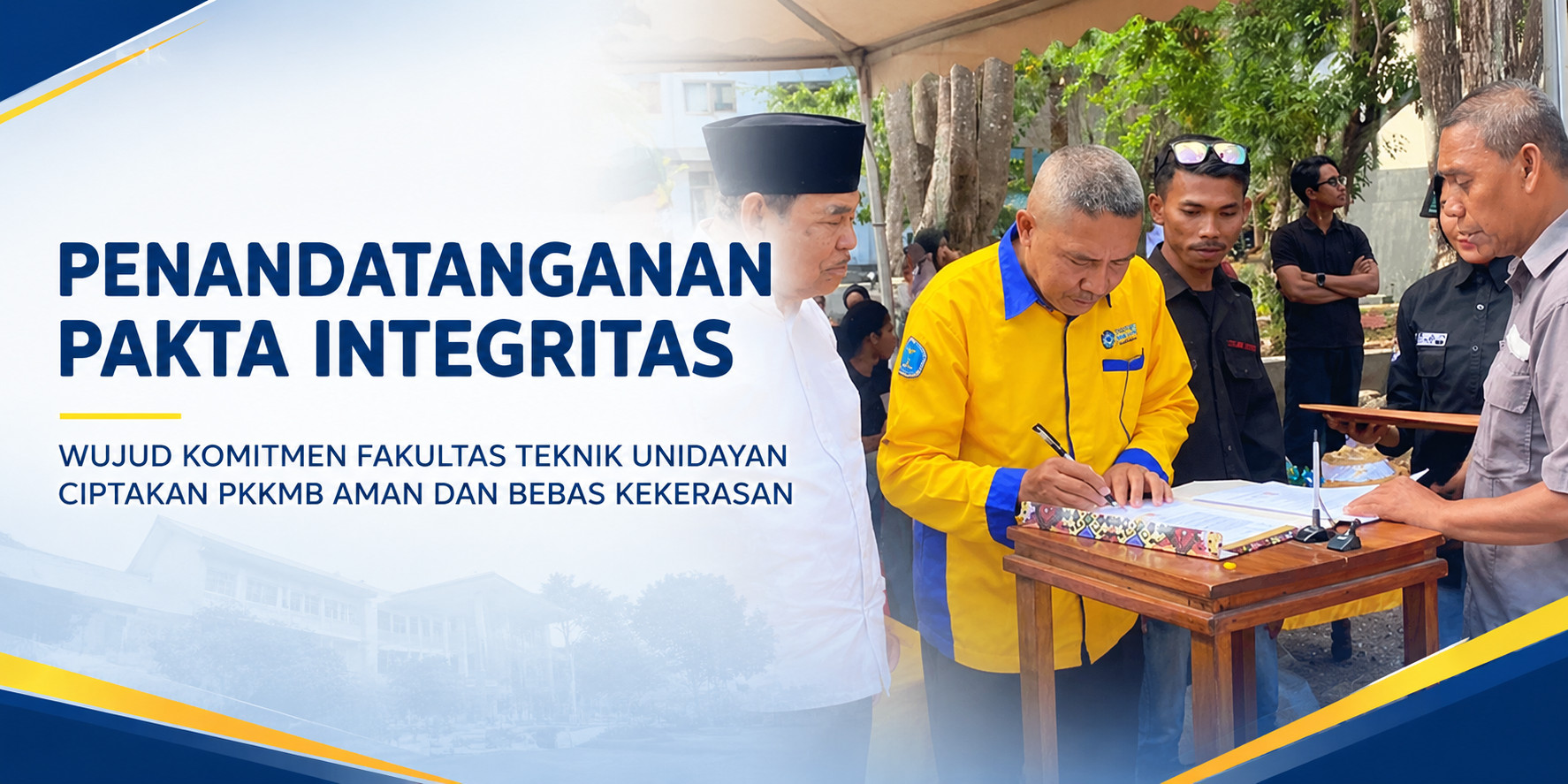 PENANDATANGAN PAKTA INTEGRITAS WUJUD KOMITMEN FAKULTAS TEKNIK UNIDAYAN CIPTAKAN PKKMB AMAN DAN BEBAS KEKERASAN