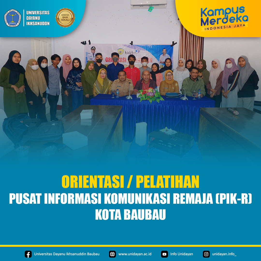 Pusat Informasi Komunikasi Remaja (PIK-R) Badan Kependudukan dan Keluarga Berencana Nasional (BKKBN) Kota Baubau mengadakan kegiatan orientasi dan pelatihan untuk memberikan pengetahuan dan keterampilan kepada Mahasiswa dan Mahasiswi Unidayan